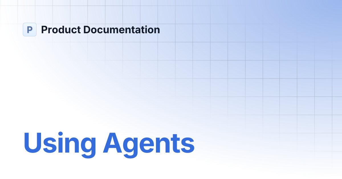 Using Agents | Product Documentation